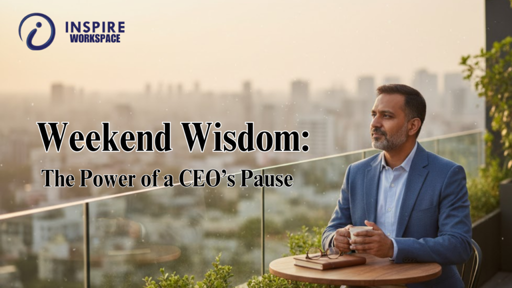 Weekend Wisdom: The Power of a CEO’s Pause