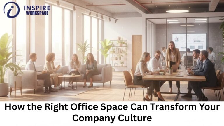 How the Right Office Space Can Transform Your Company Culture