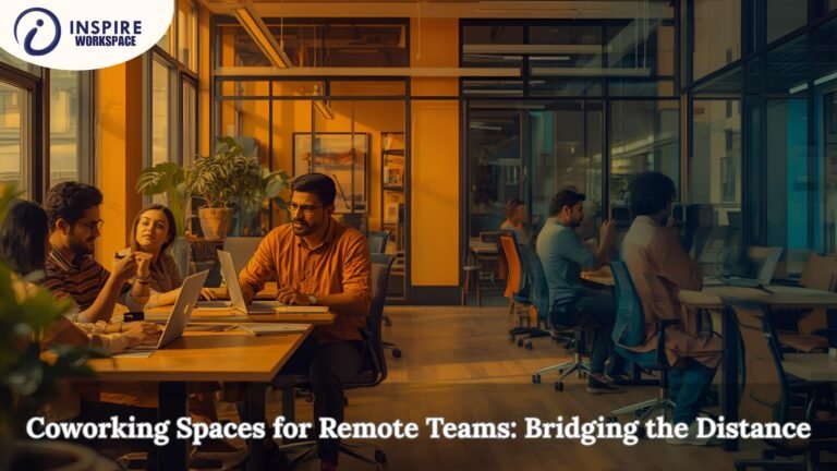Coworking Spaces for Remote Teams: Bridging the Distance