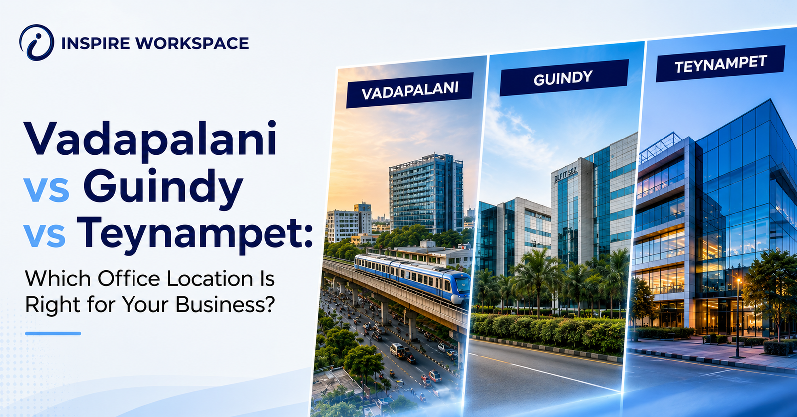 Vadapalani vs Guindy vs Teynampet office locations comparison for businesses in Chennai
