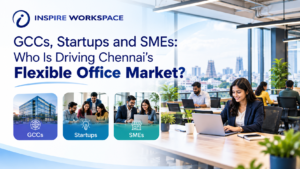GCCs, startups and SMEs driving Chennai’s flexible office market with modern office spaces
